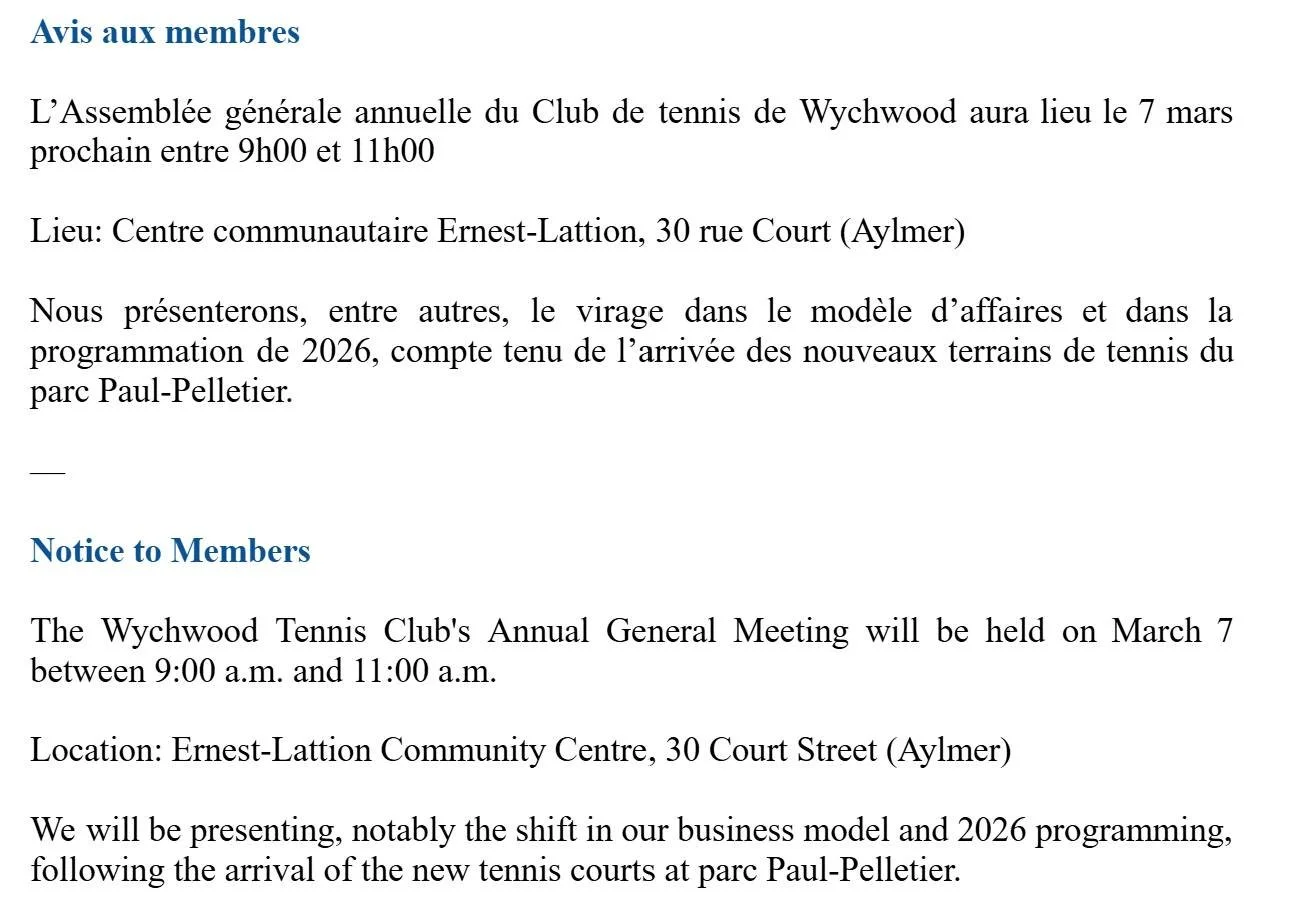 L'Assembl&eacute;e g&eacute;n&eacute;rale annuelle du Club de tennis aura bient&ocirc;t lieu! Nous esp&eacute;rons vous y voir!

The Wychwood Tennis Club's Annual General Meeting is soon happening! We hope seeing you there!