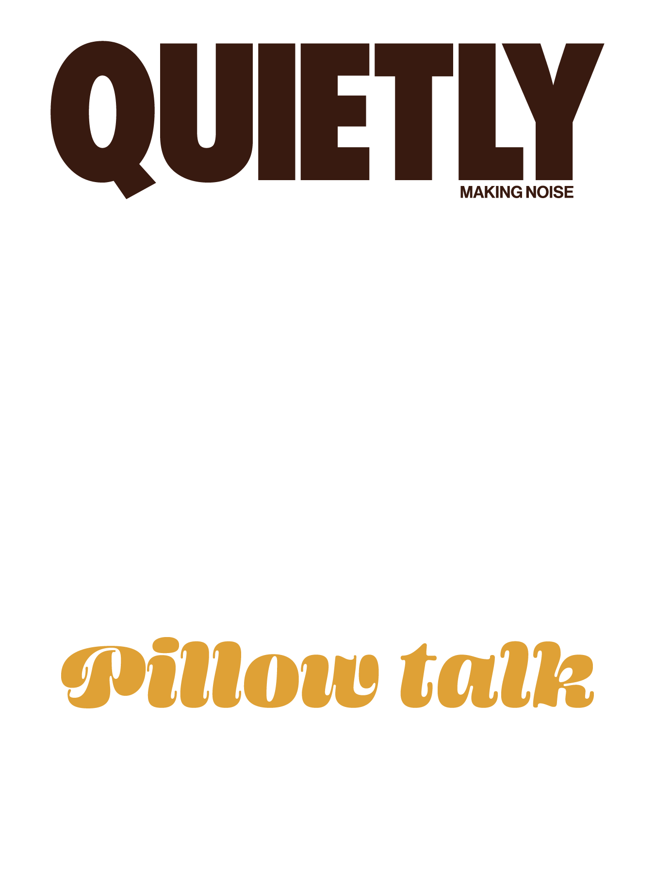Poster with the text 'QUIETLY MAKING NOISE, PILLOW TALK' in large, stylized fonts.