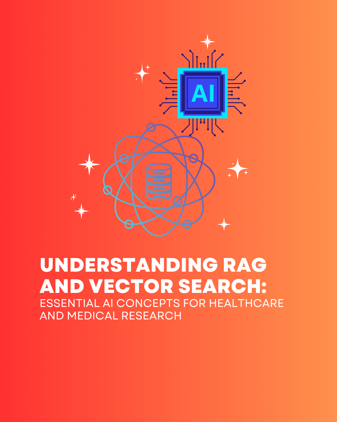 Understanding RAG and Vector Search: Essential AI Concepts for Healthcare and Medical Research