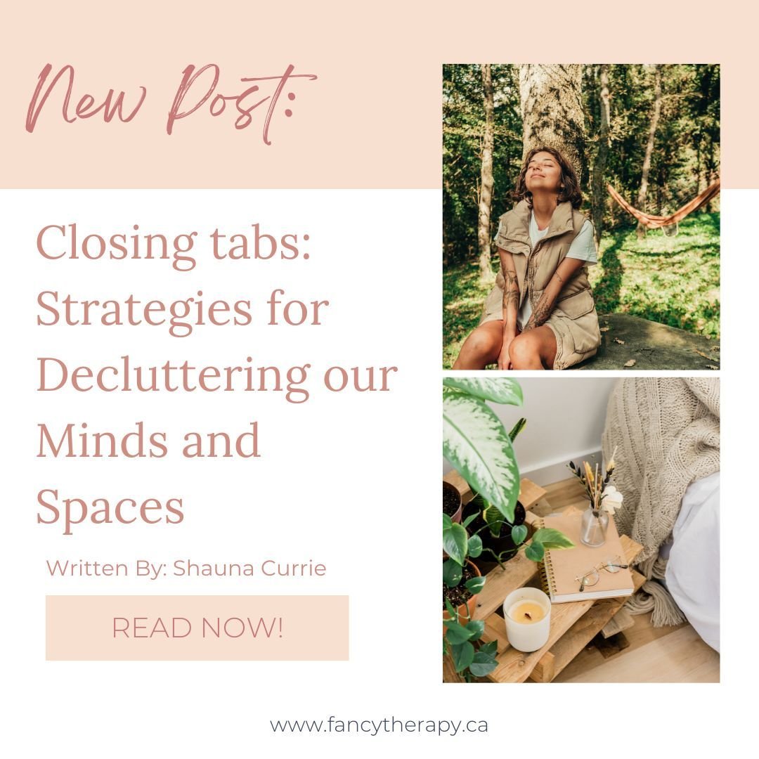 On the blog today is Closing Tabs: Strategies for Decluttering our Minds and Spaces, written by Shauna Currie. Grab your favourite beverage and join us for a read! ☕ 

#fancytherapy #selfcare #mindfulness  #waystoloveyourbody #lovingyourbody #selflov