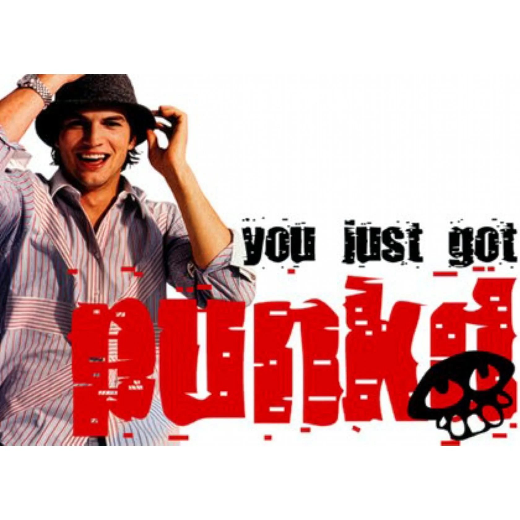 Old promo for the TV show punk'd showing Ashton Kucher and 1990s intense lettering that says YOU JUST GOT  PUNK'D