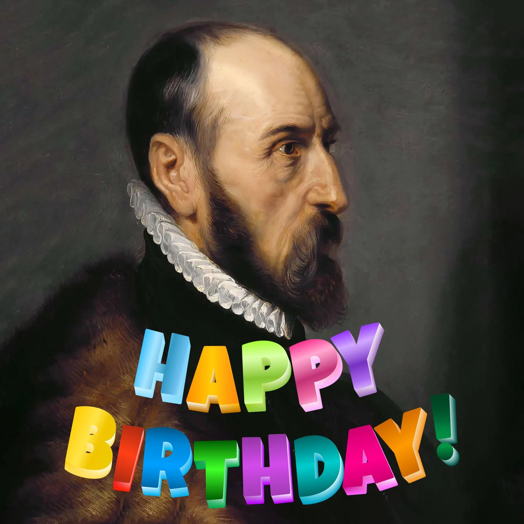 Painting portrait of a stern white man from the 1500s. It's Abraham Ortelius, Flemish cartographer and dealer in maps, books, and antiquities. Bright, modern, colorful text below says "HAPPY BIRTHDAY!"