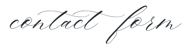 Elegant cursive text that says 'contact form'.