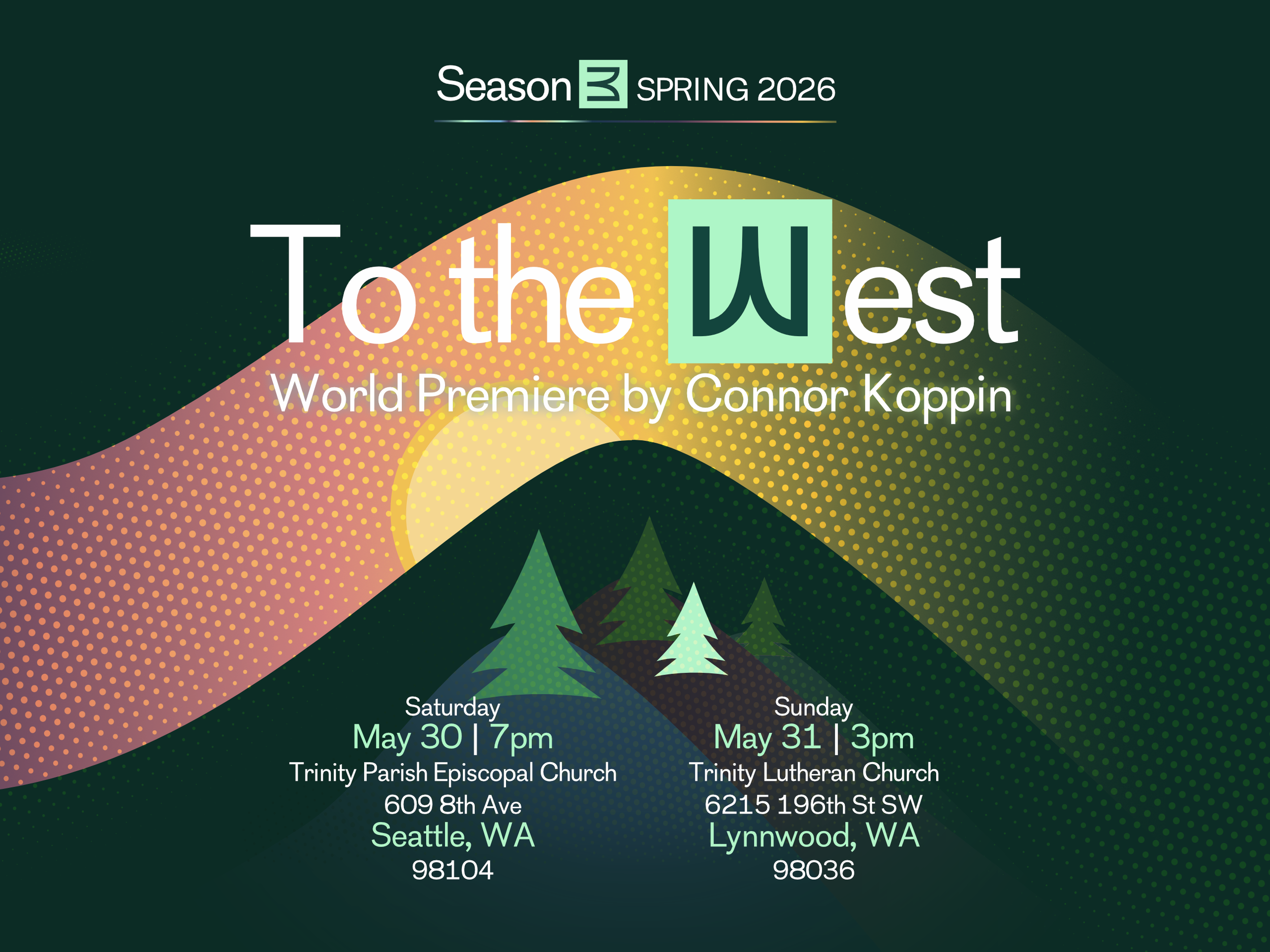 To the West - World Premiere by Connor Koppin: Season 3 - Spring B 2026 (SEATTLE)