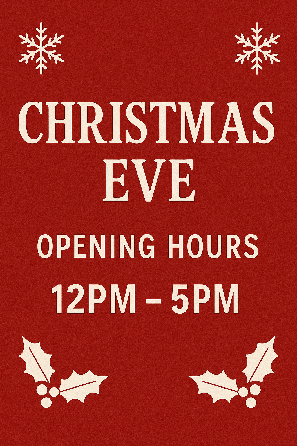 Christmas Eve open hours: 12pm – 5pm