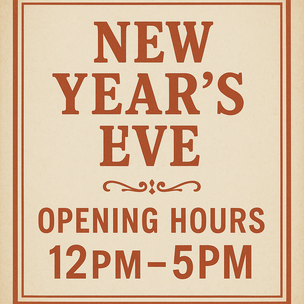 New Year eve Hours: 12pm-5pm
