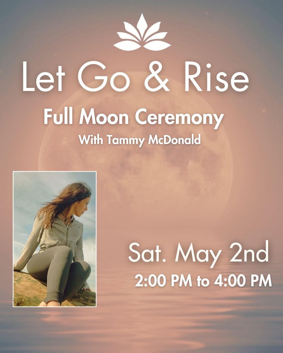 Full Moon Ceremony: Let Go & Rise With Tammy McDonald
