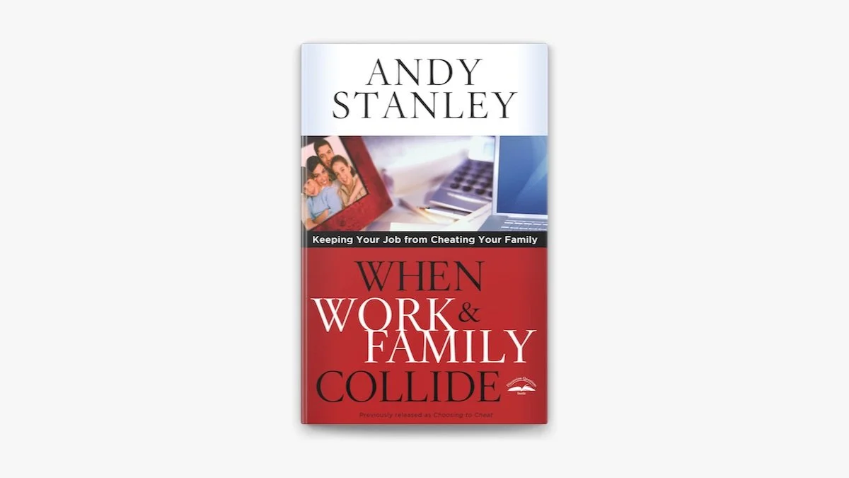 When Work & Family Collide
by Andy Stanley