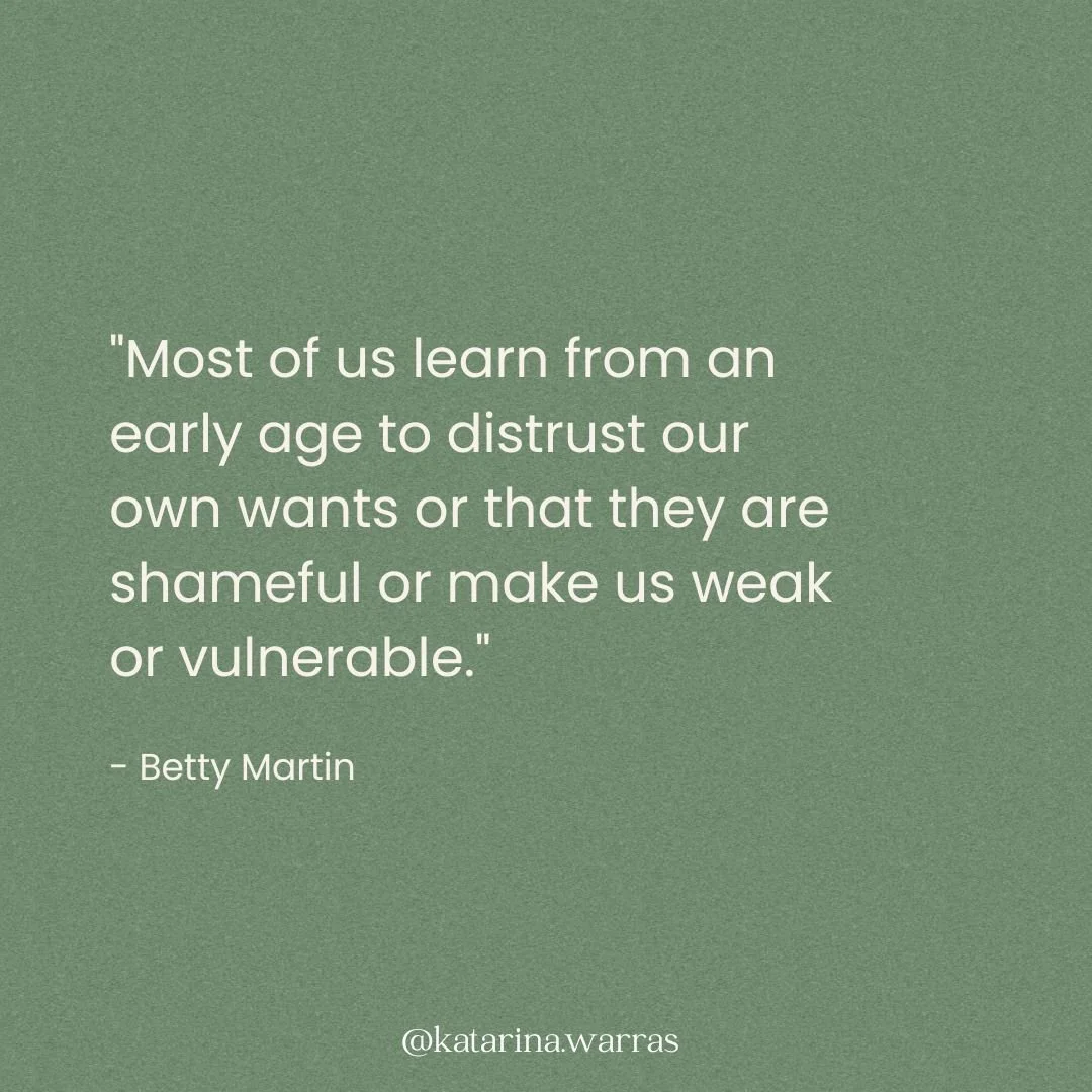 Our lack of awareness of what we truly want from others (our unspoken desires) significantly contribute to our frustrations and depression. 

Connecting with our wants, and learning to express them, is essential for us to feel worthy and that our wan