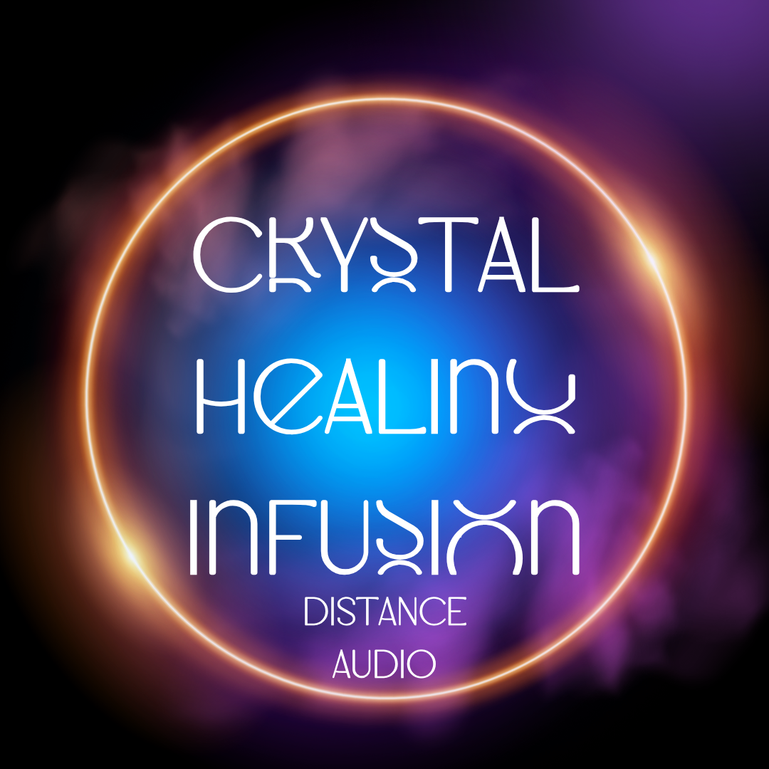 Crystal Healing Infusion_Via Distance Audio.png