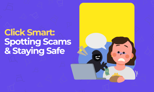 Click Smart: Spotting Scams & Staying Safe