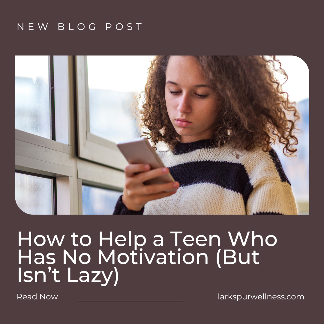 How to Help a Teen Who Has No Motivation (But Isn’t Lazy)