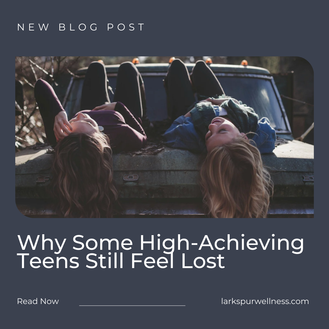 Why Some High-Achieving Teens Still Feel Lost