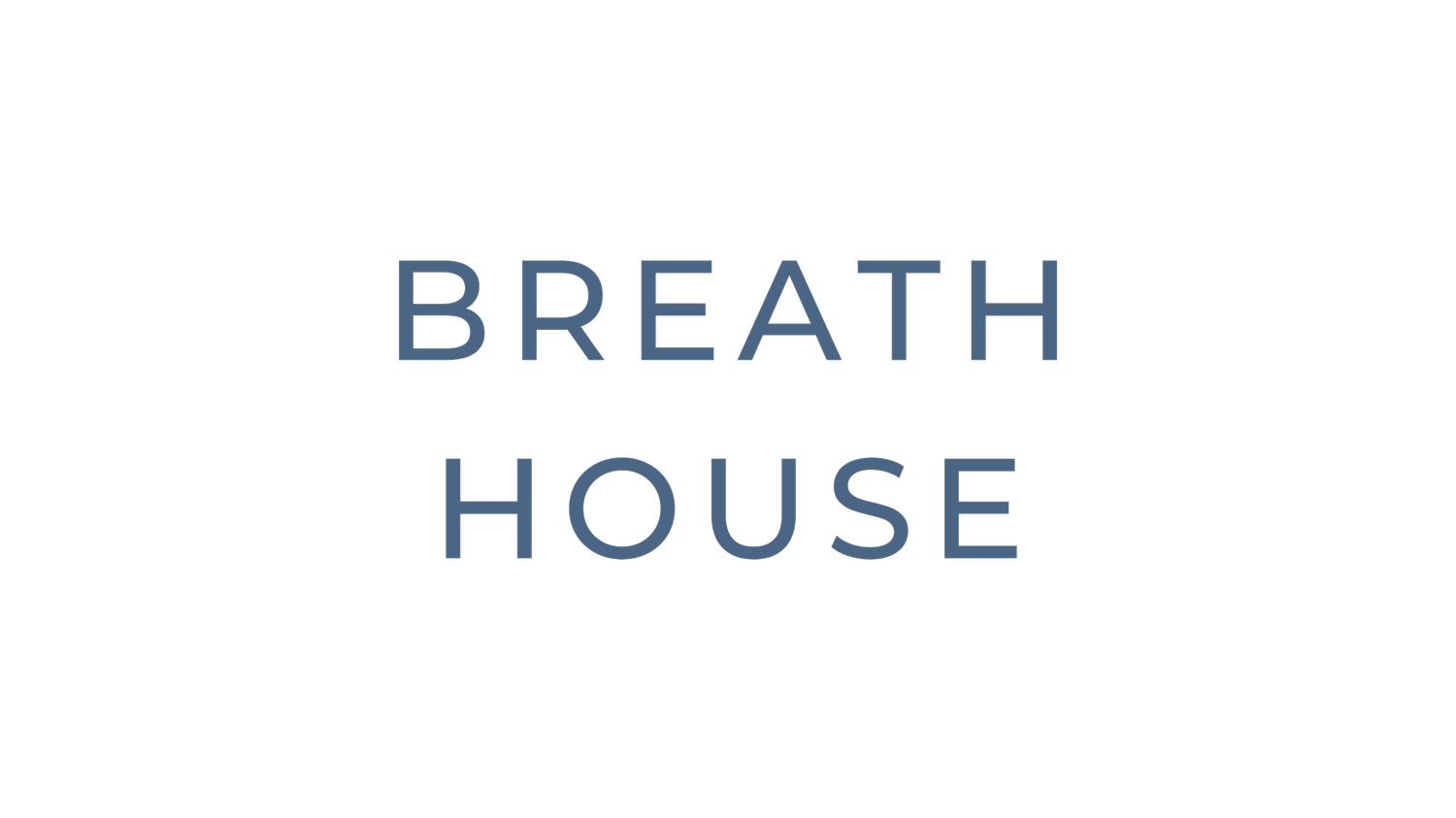 BREATH HOUSE