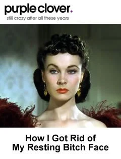 Image of Vivian Leigh as Scarlett O'Hara in the classic Hollywood film Gone with the Wind and the text Purple Clover and How I Got Rid of My Resting Bitch Face.