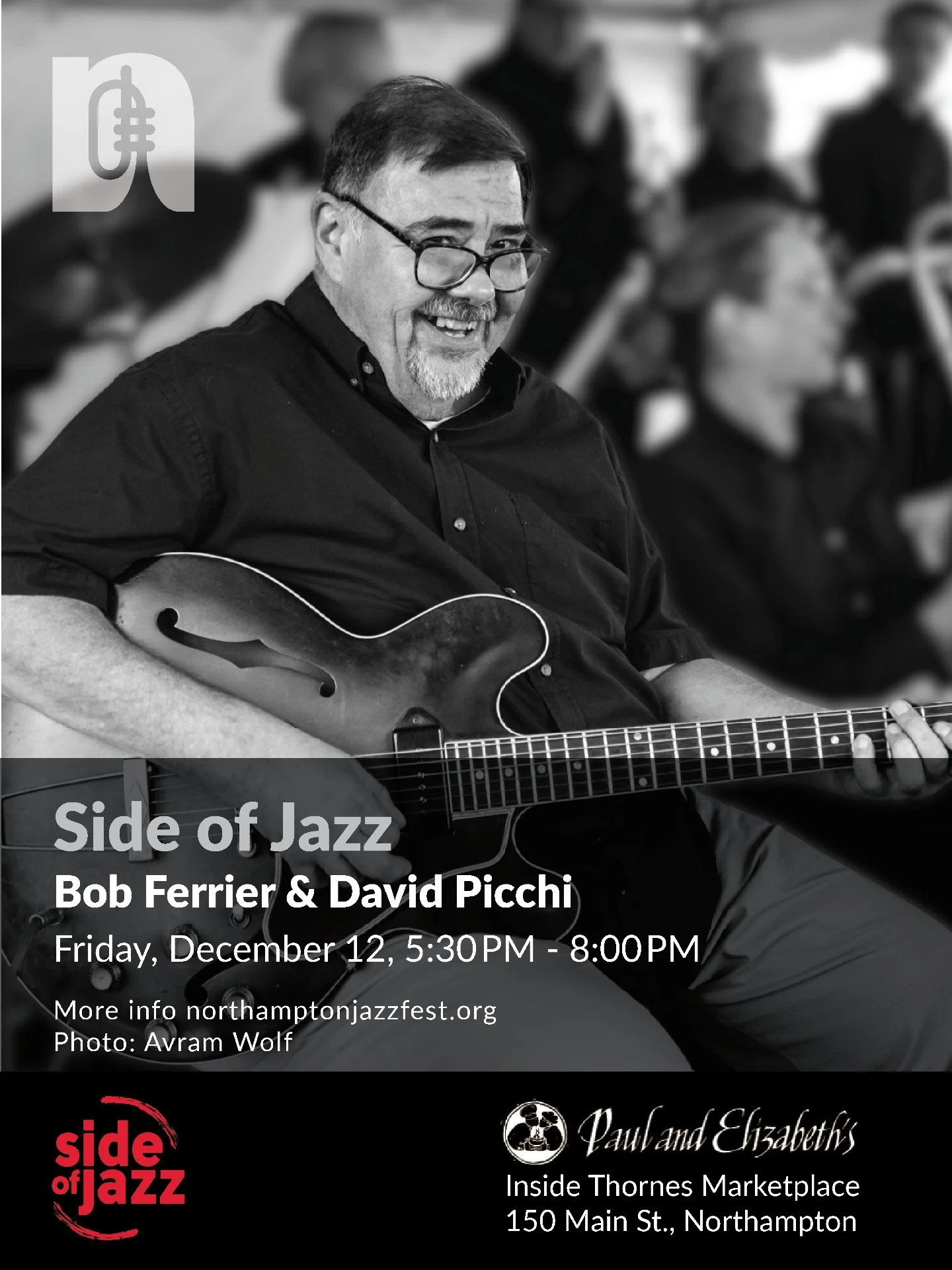 Join us for Side of Jazz featuring guitarist Bob Ferrier &amp; bassist David Picchi on Friday, December 12 from 5:30 to 8:00 PM at Paul &amp; Elizabeth&rsquo;s, inside Thornes Marketplace, 150 Main St., Northampton! 🎵

During Arts Night Out, enjoy a