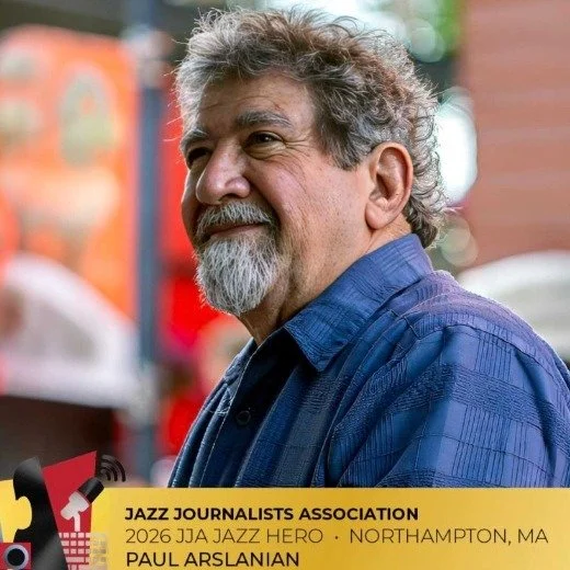 Paul Arslanian, longtime Board member and Executive Producer for the Northampton Jazz Festival, and now serving as an Advisor, has been named a Jazz Hero by the Jazz Journalists Association. We are all thrilled for Paul who is mighty deserving of thi