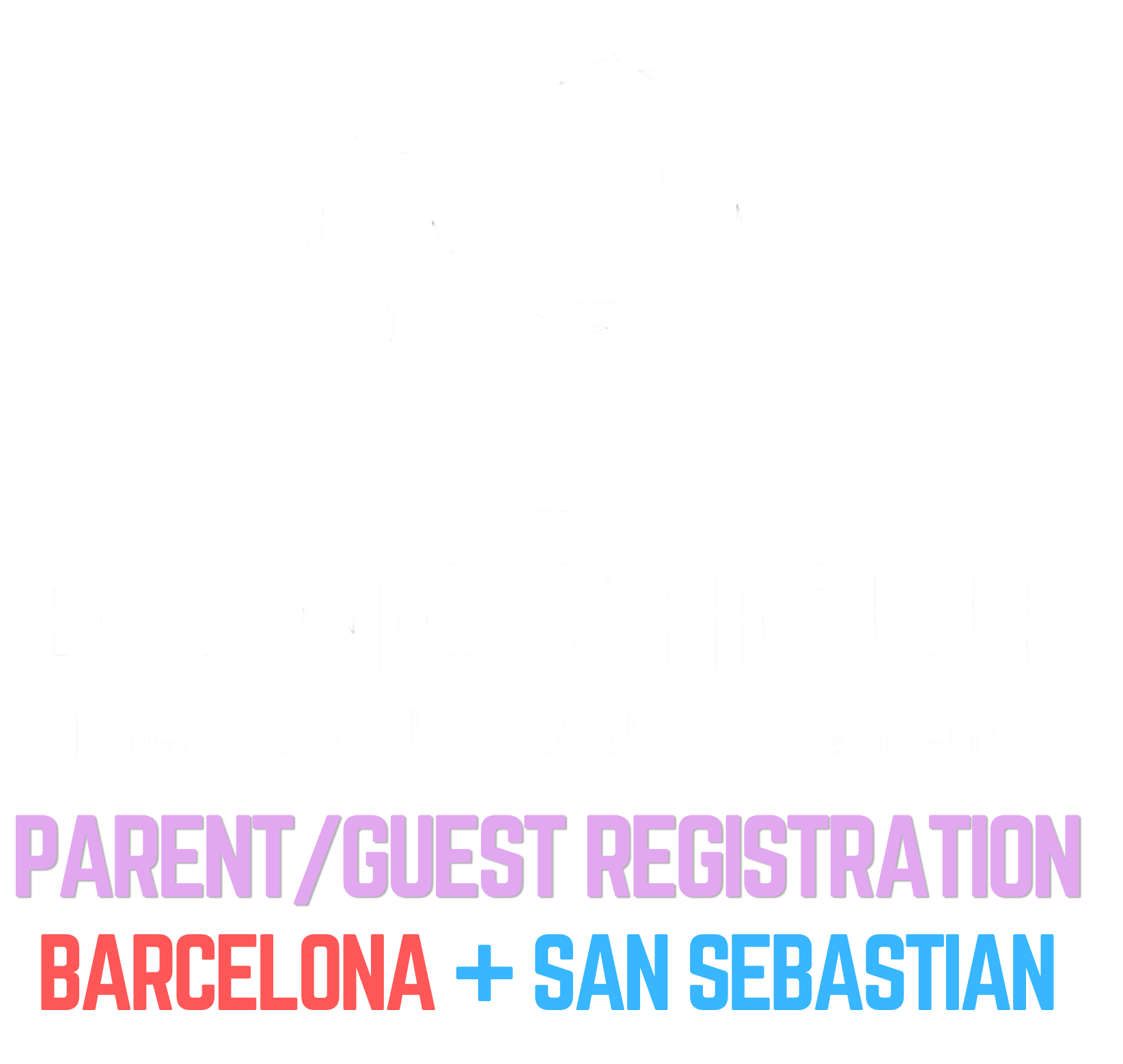 PARENT/GUEST Registration : DONOSTI CUP 2027 : BARCELONA + SAN SEBASTIAN