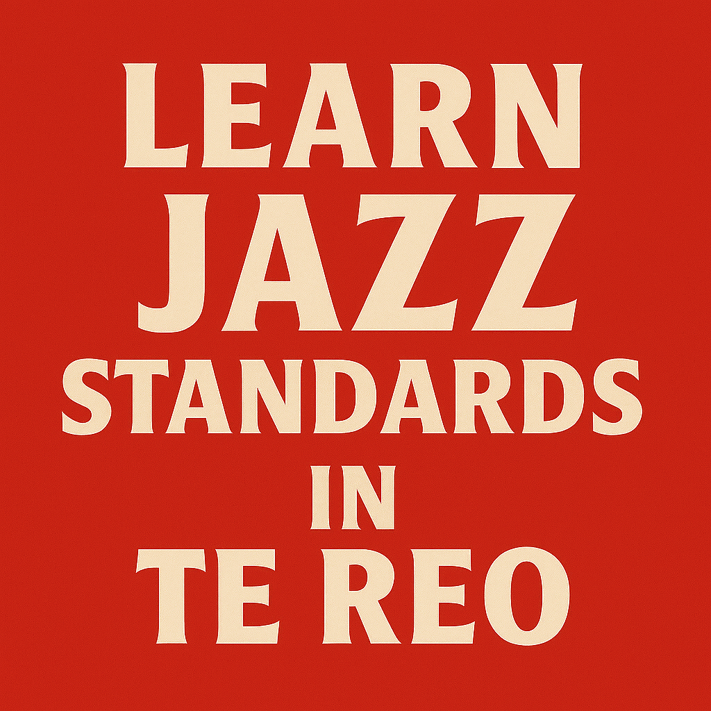 Learn Jazz Standards in Te Reo