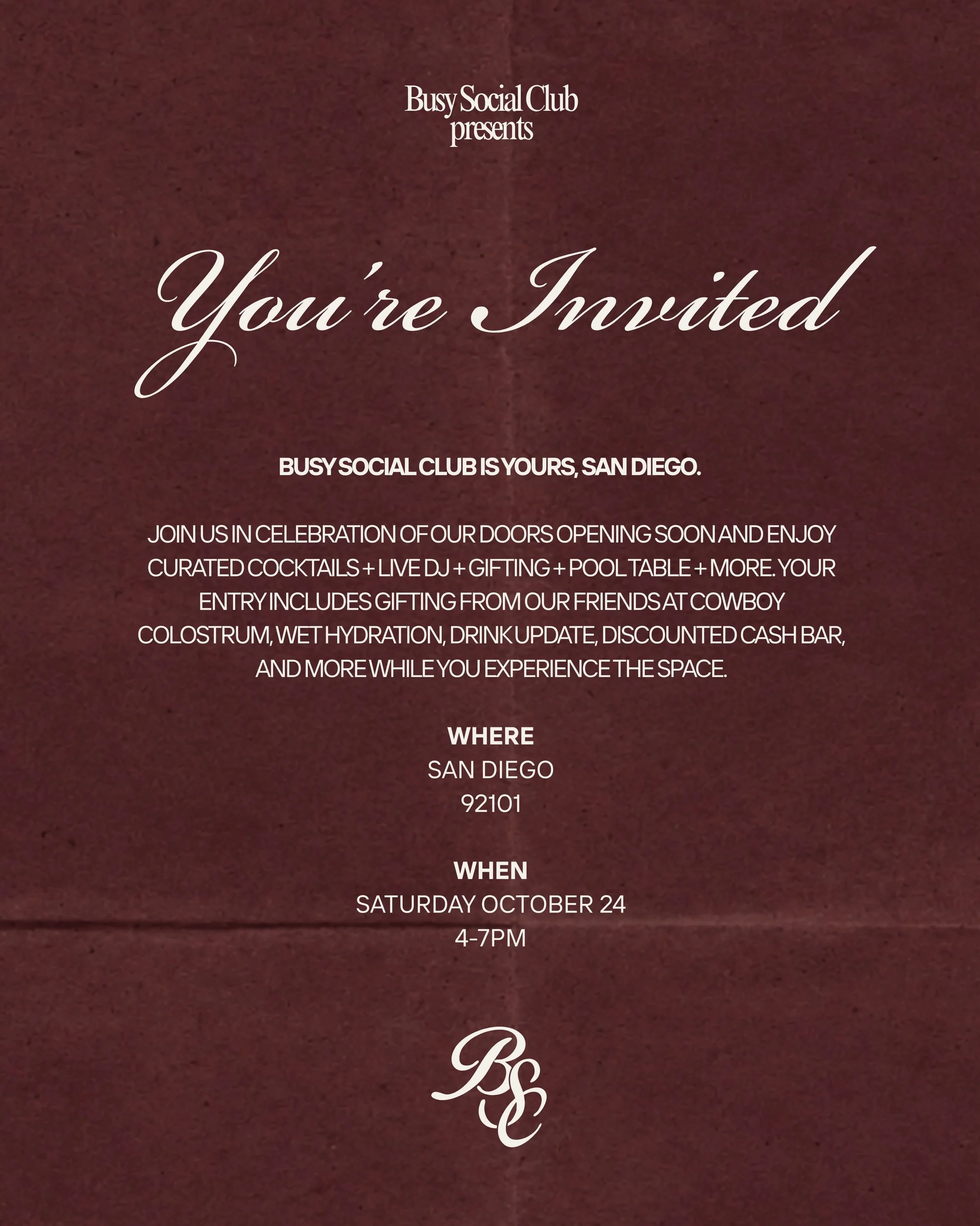 busy social club is yours, San Diego.

join us in celebration of our doors opening soon, and feel free to arrive anytime between 4-7pm. curated cocktails + live DJ + gifting + pool table + more.

your entry includes gifting from our friends at cowboy