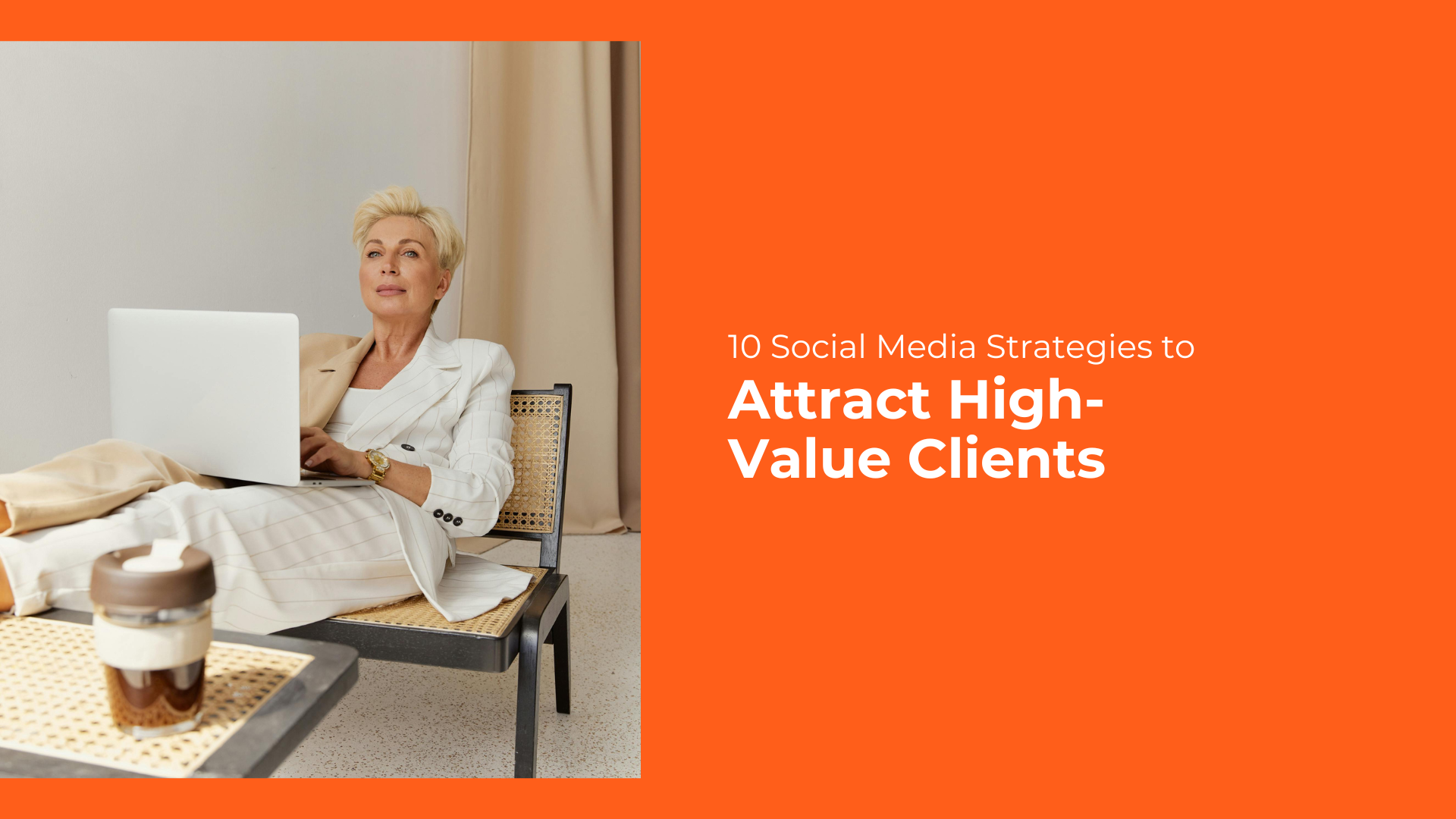 10 Social Media Strategies to Attract High-Value Clients