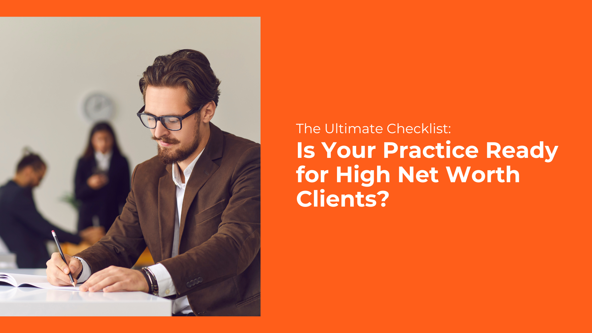The Ultimate Checklist: Is Your Practice Ready for High Net Worth Clients?