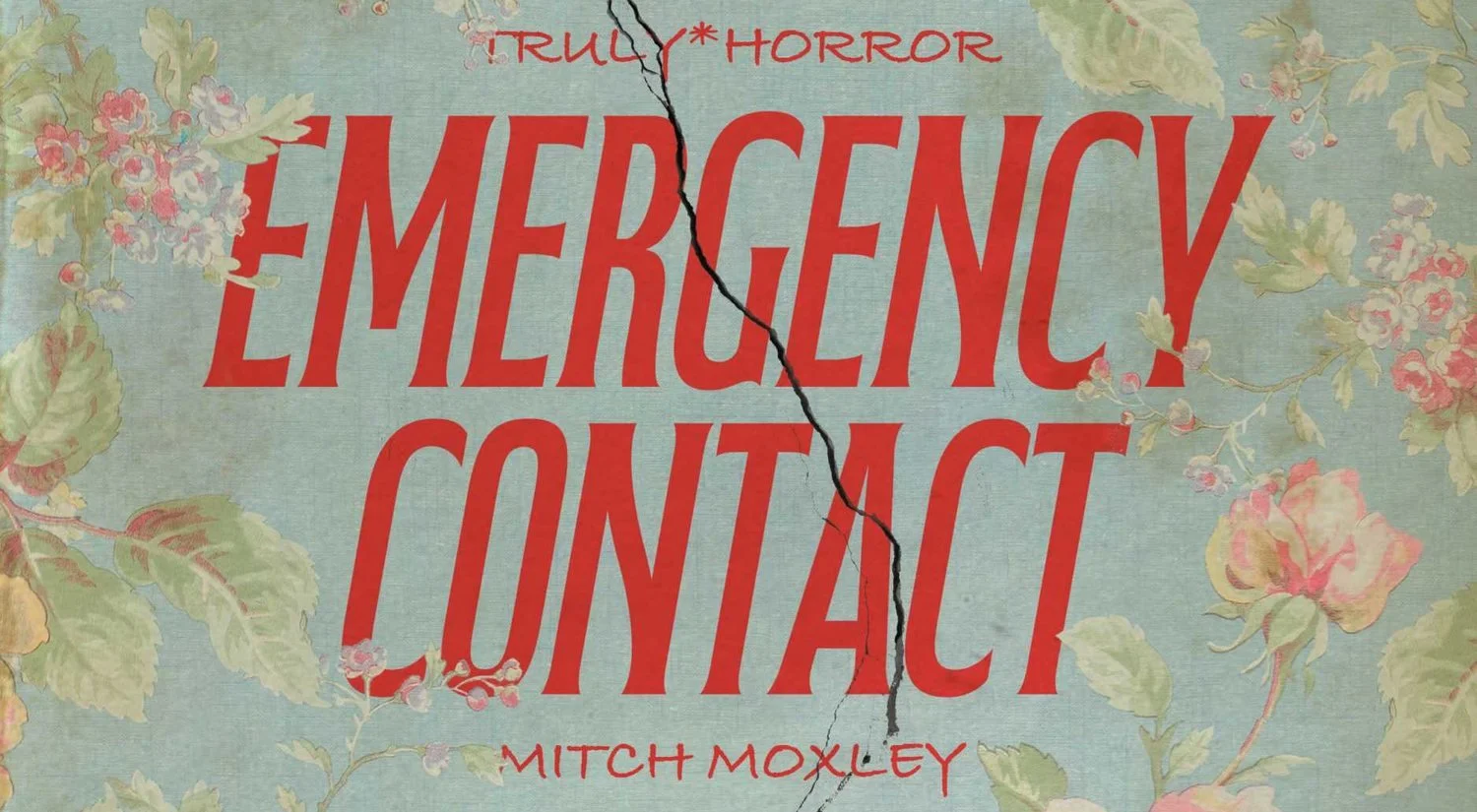 Emergency Contact by Mitch Moxley: red title on faded floral wallpaper split by a crack