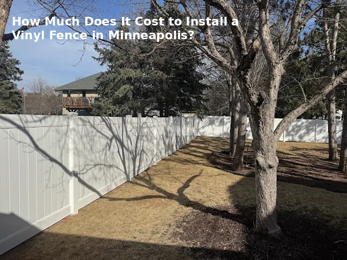How Much Does It Cost to Install a Vinyl Fence in Minneapolis?