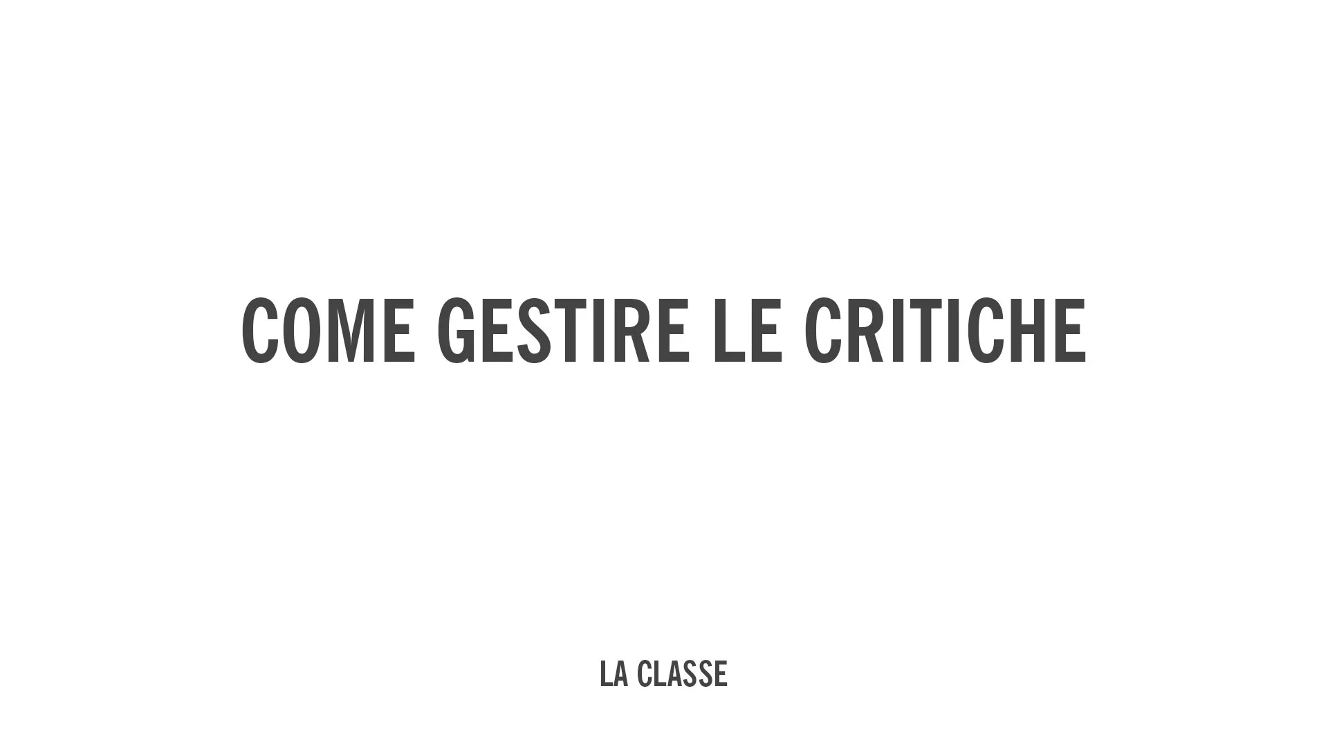 GESTIRE LE CRITICHE “voti belli perché uso le mappe“ DISCIPLINA E MOTIVAZIONE LE CRITICHE TI AIUTANO