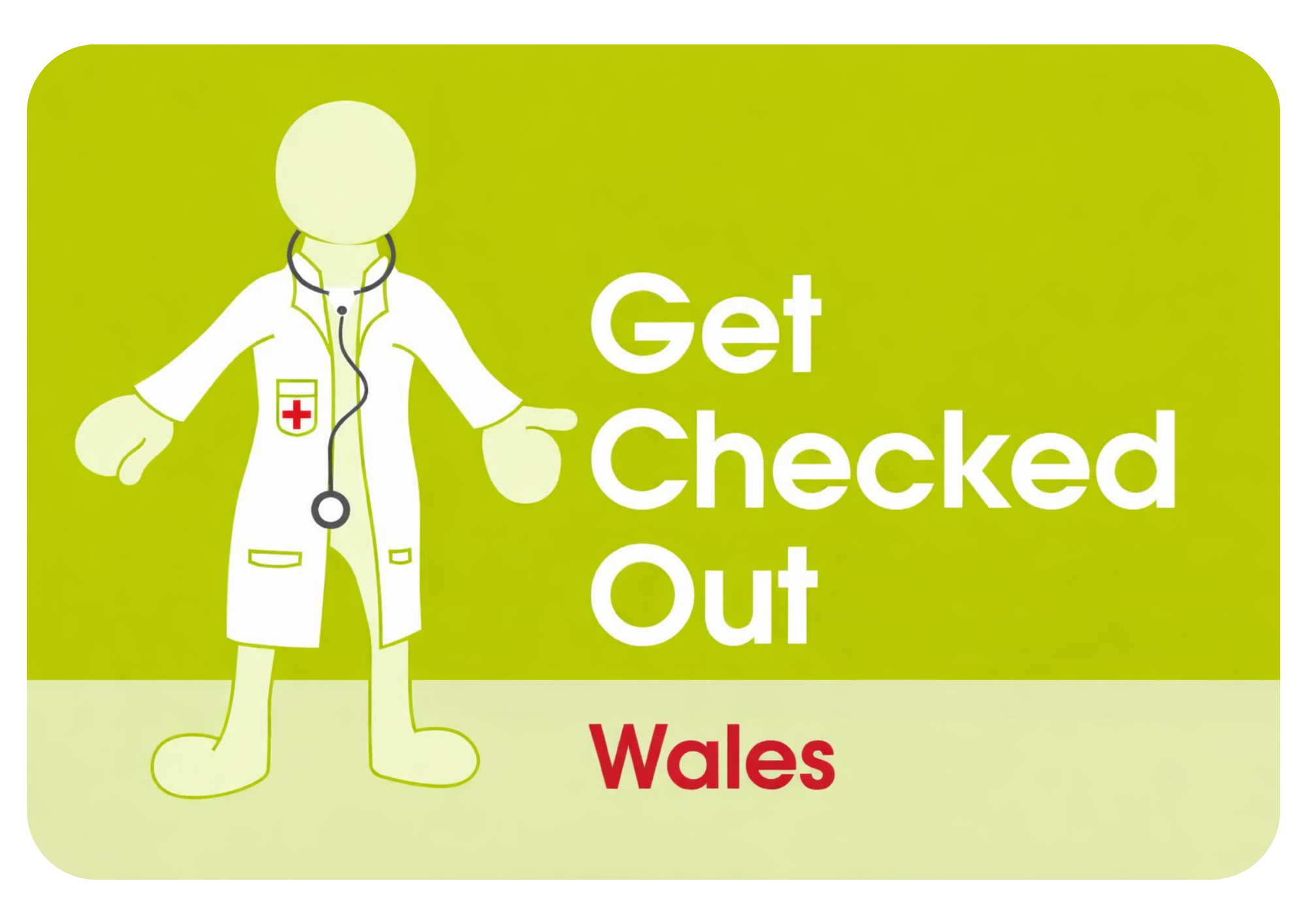 A digital illustration of a faceless figure dressed as a healthcare worker with a stethoscope, pointing to the right, with the text 'Get Checked Out' and 'Wales' on a green background.