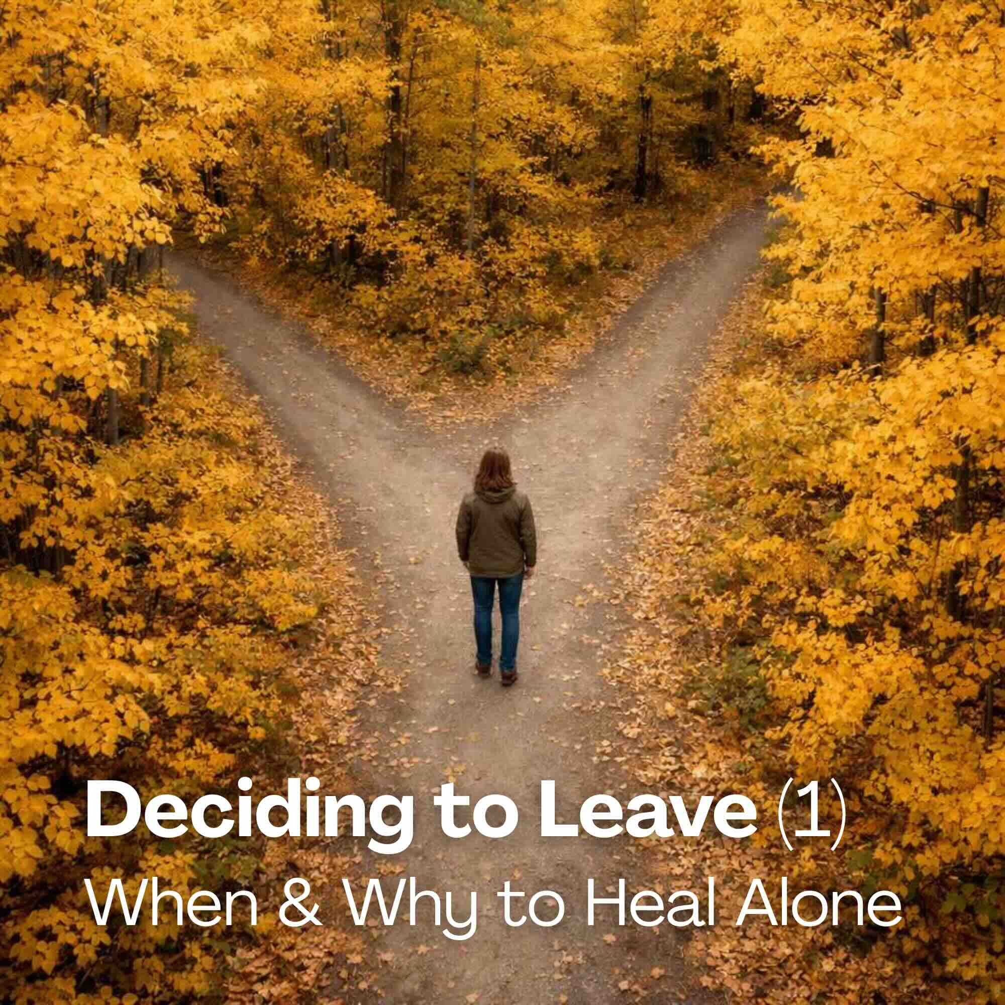 Deciding to Leave After an Affair: When and Why to Heal Alone