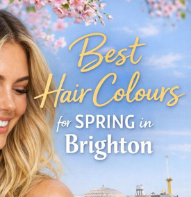 Best Hair Colours for Spring in Brighton (Fiveways)