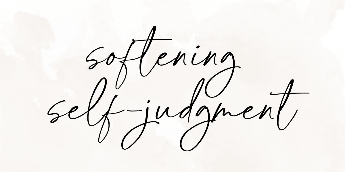 softening perfectionism and self-judgment