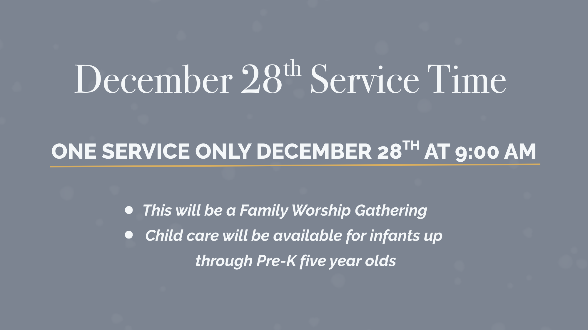 ONE SERVICE &amp; FAMILY WORSHIP DECEMBER 28TH