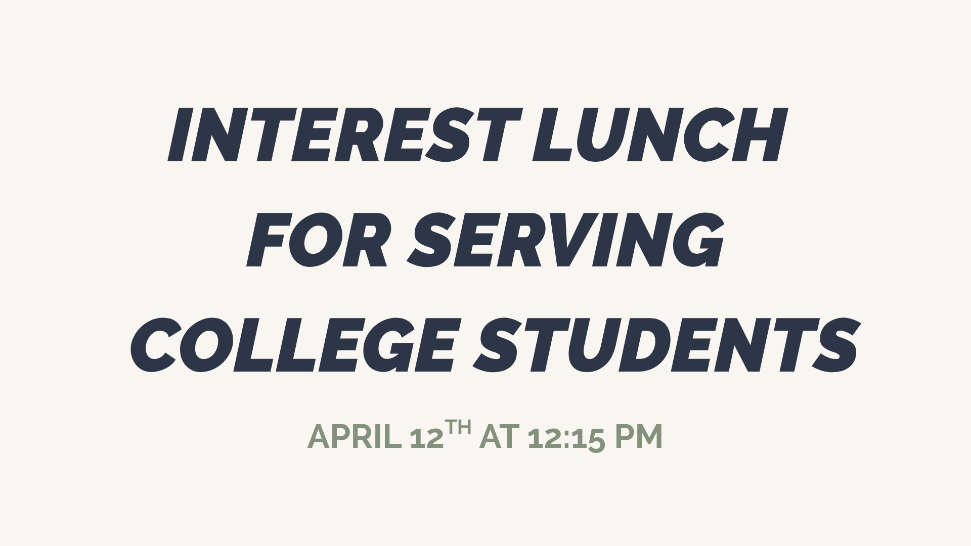 INTEREST LUNCH FOR SERVING COLLEGE STUDENTS