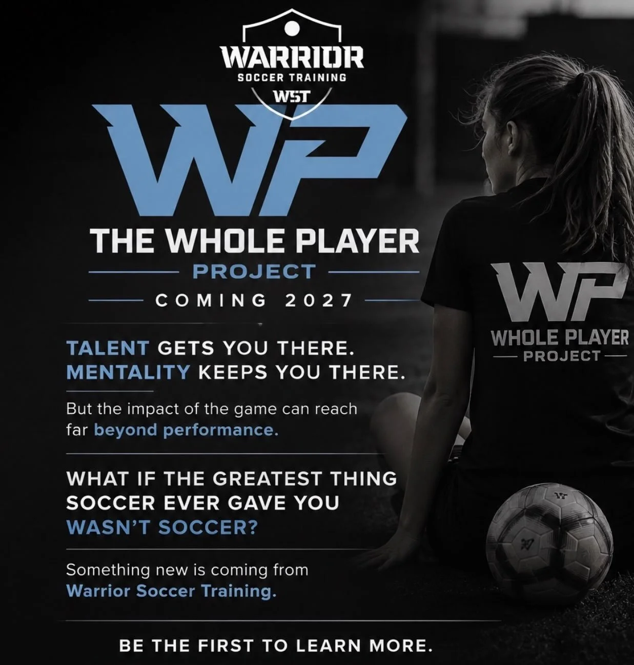 Something new is coming from Warrior Soccer Training.

Introducing The Whole Player Project.

Coming 2027.

I&rsquo;m excited to finally share it &mdash; and to tell you more about what we&rsquo;re building over the coming weeks. 🤍

Be the first to 