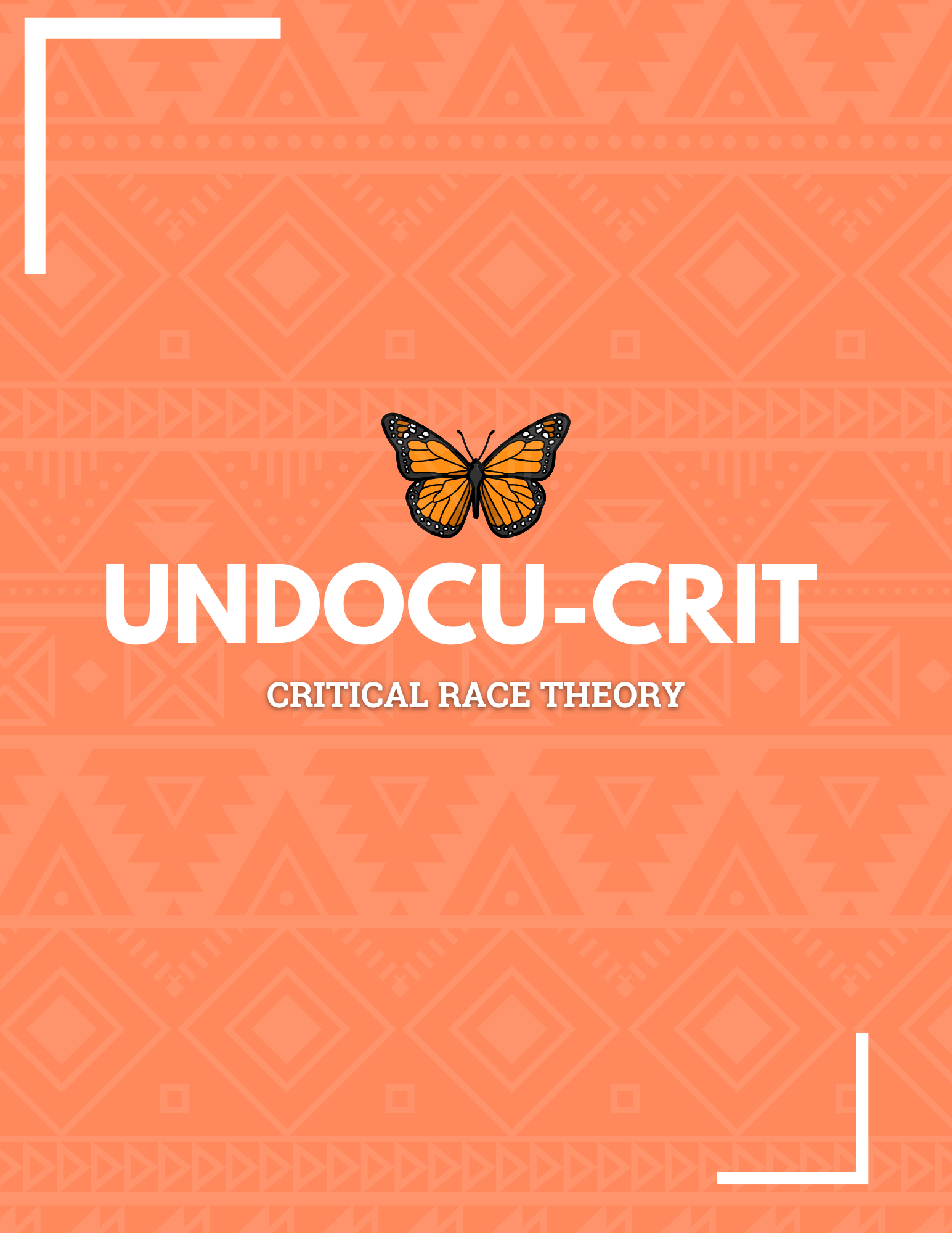 Orange background with a repeating tribal pattern, featuring a monarch butterfly above the text "Undocu-Crit: Critical Race Theory" with white corner accents.