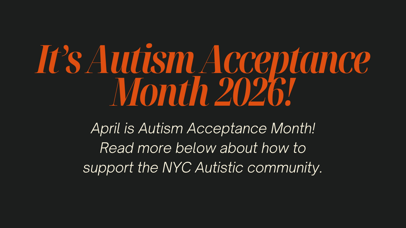 Autism Acceptance Month — Autistic Adults NYC