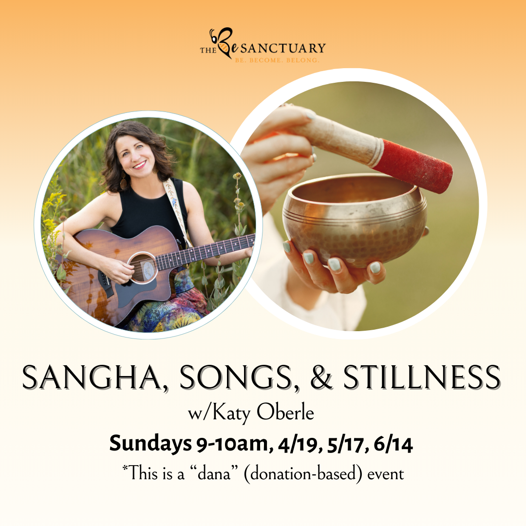 Sangha, Songs, &amp; Stillness" w/ Katy, 9-10am Sun. 4/19