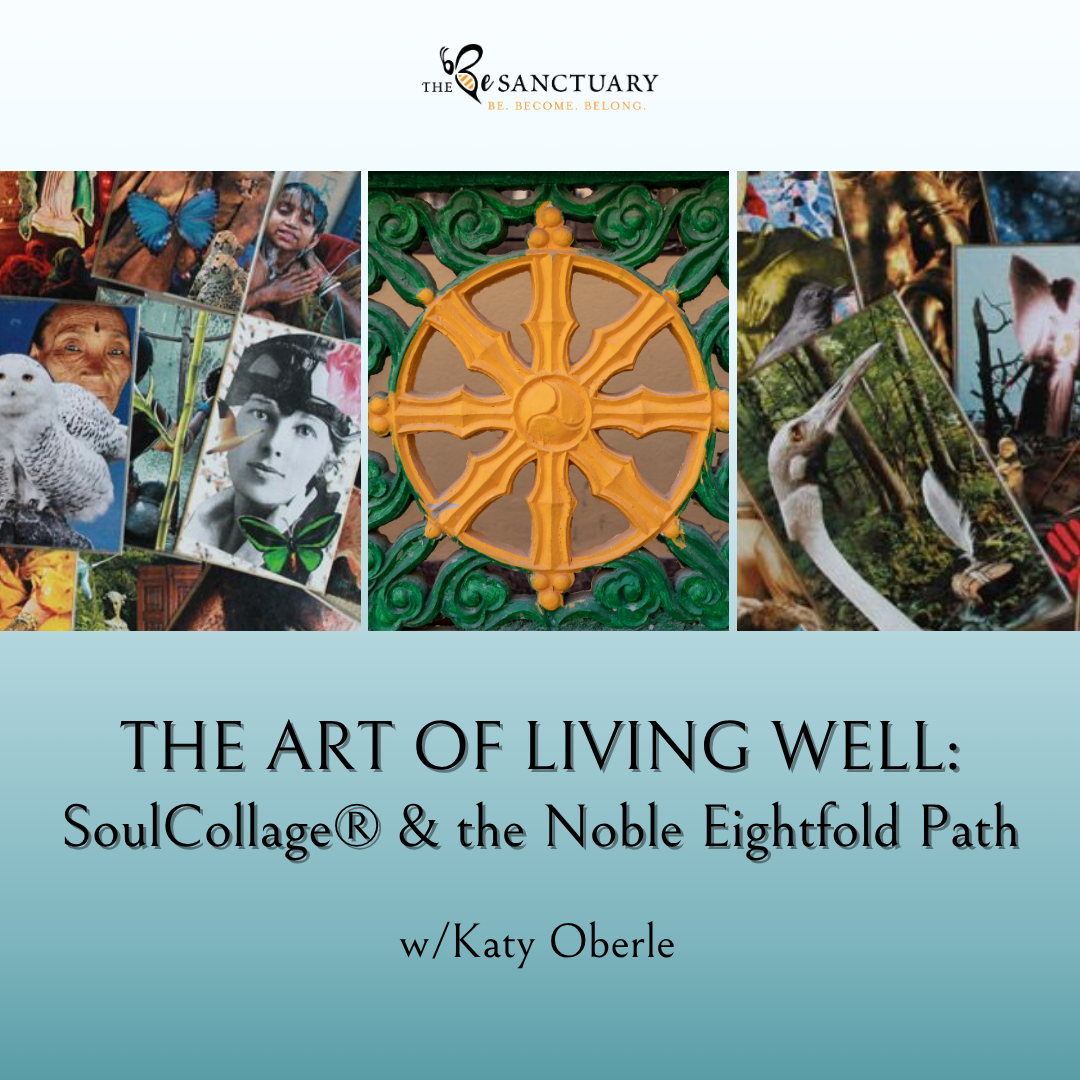 The Art of Living Well: SoulCollage® &amp; the Noble Eightfold Path (An 8-month journey) w/Katy, First Thursdays Oct.-May. 6:30-8:30pm