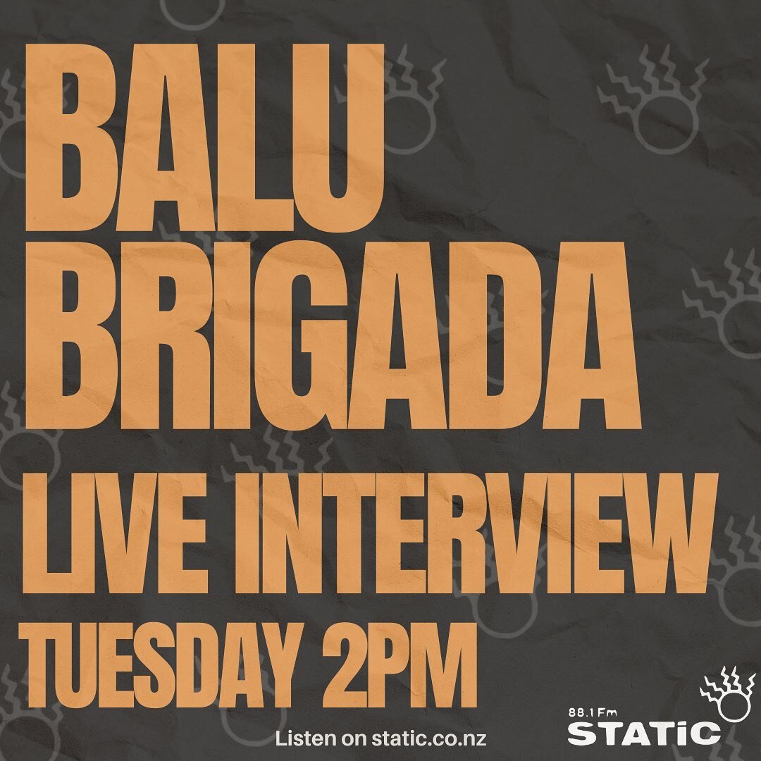 BALU BRIGADA LIVE INTERVIEW &amp; PERFORMANCE ON STATIC ‼️

Tune into Zane&rsquo;s Show on Tuesday @ 2pm!

Listen on static.co.nz