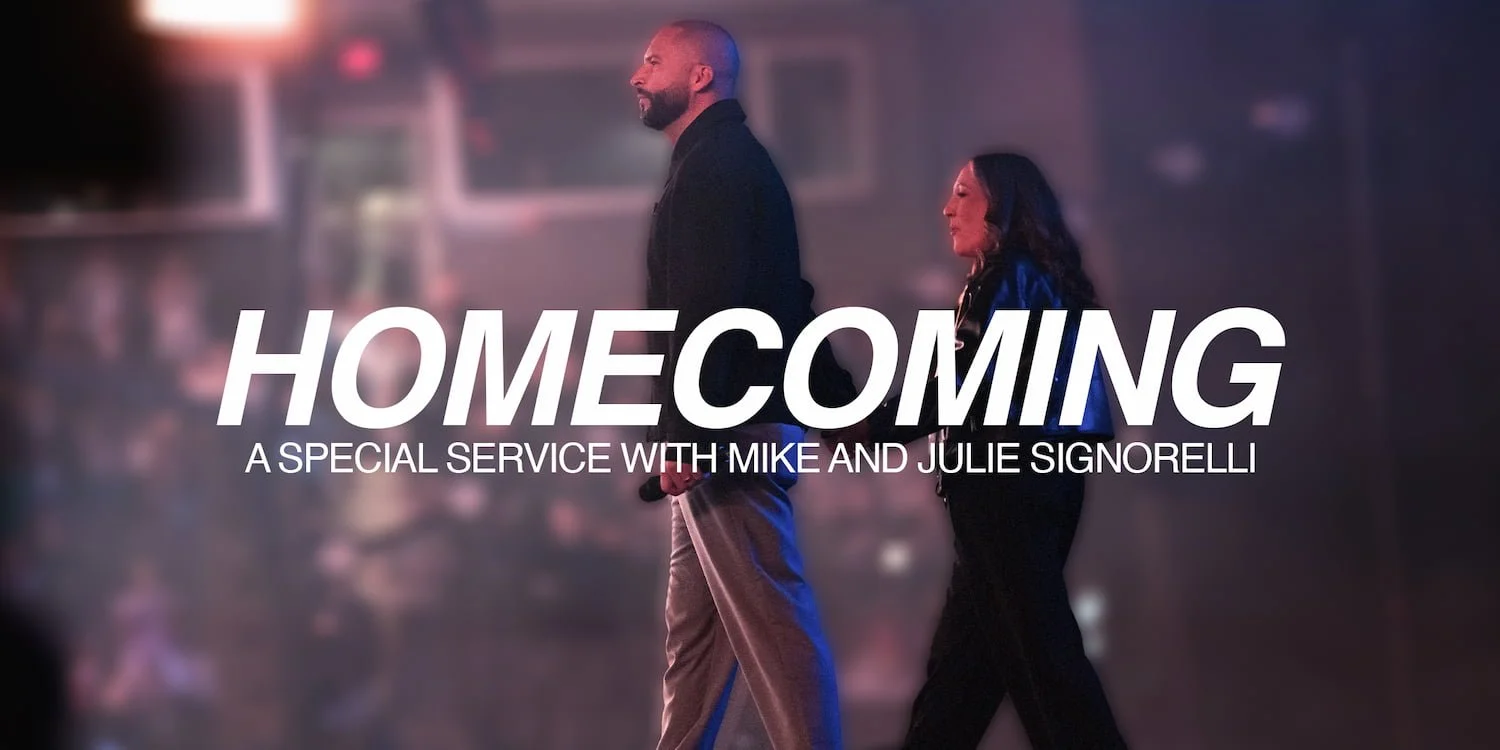 Homecoming: A Special Service with Mike and Julie Signorelli