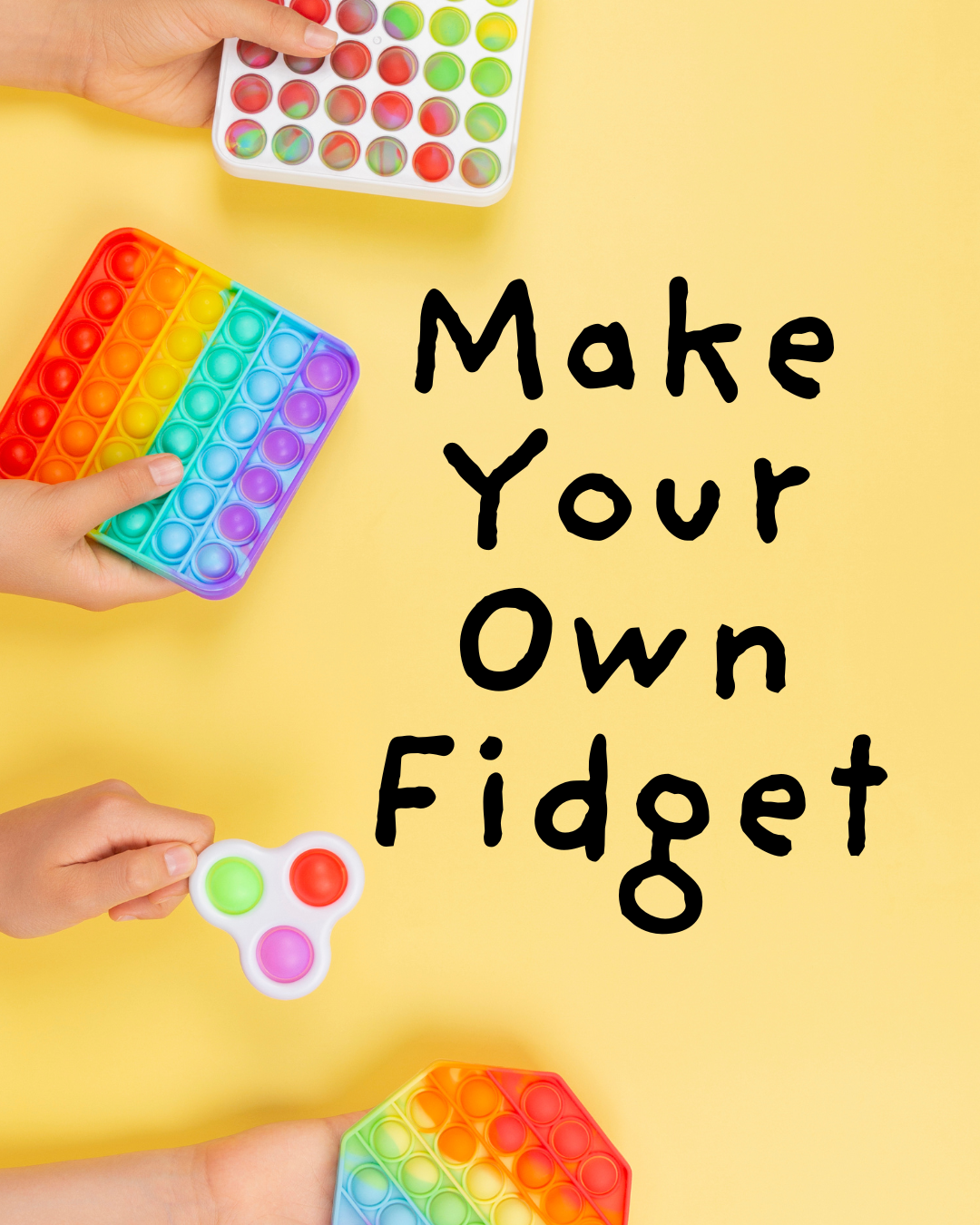 Make Your Own Fidget