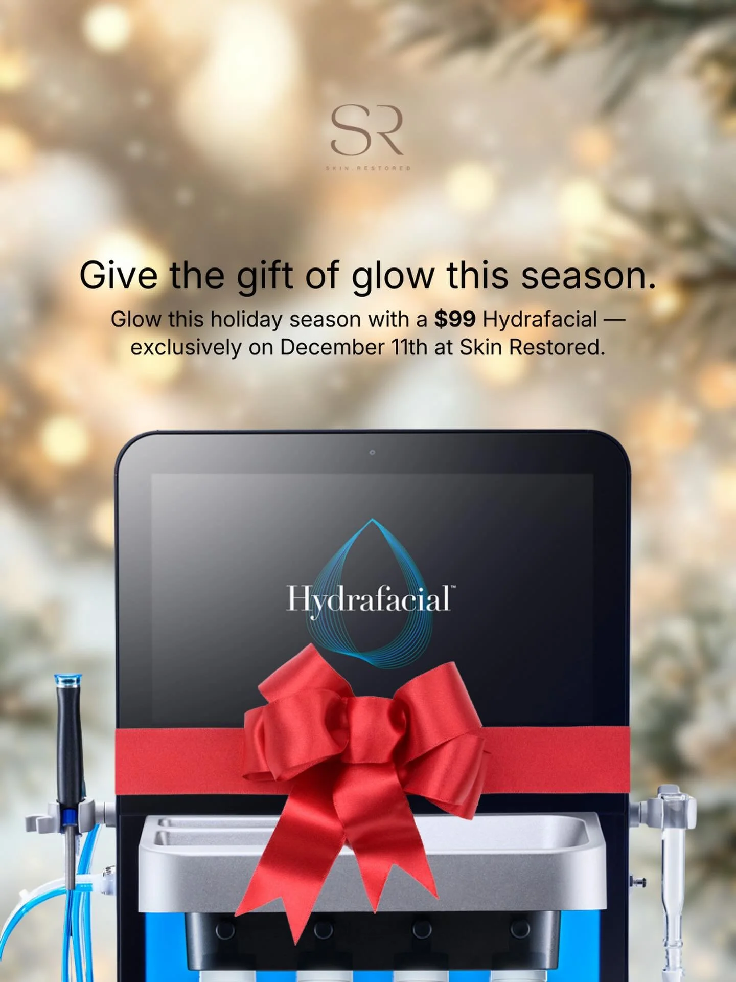 🎁 Give the gift of glow this holiday season! 
Glow this holiday season with a $99 Hydrafacial. Exclusively on December 11th at Skin Restored!
There are only a few spots left, so don't miss out on this special opportunity. 

📞 Call to RSVP today and