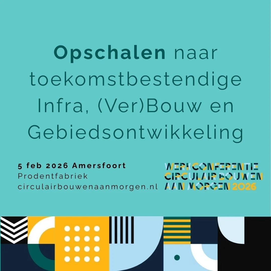 Werkconferentie: Circulair en Toekomstbestendig Bouwen aan Morgen