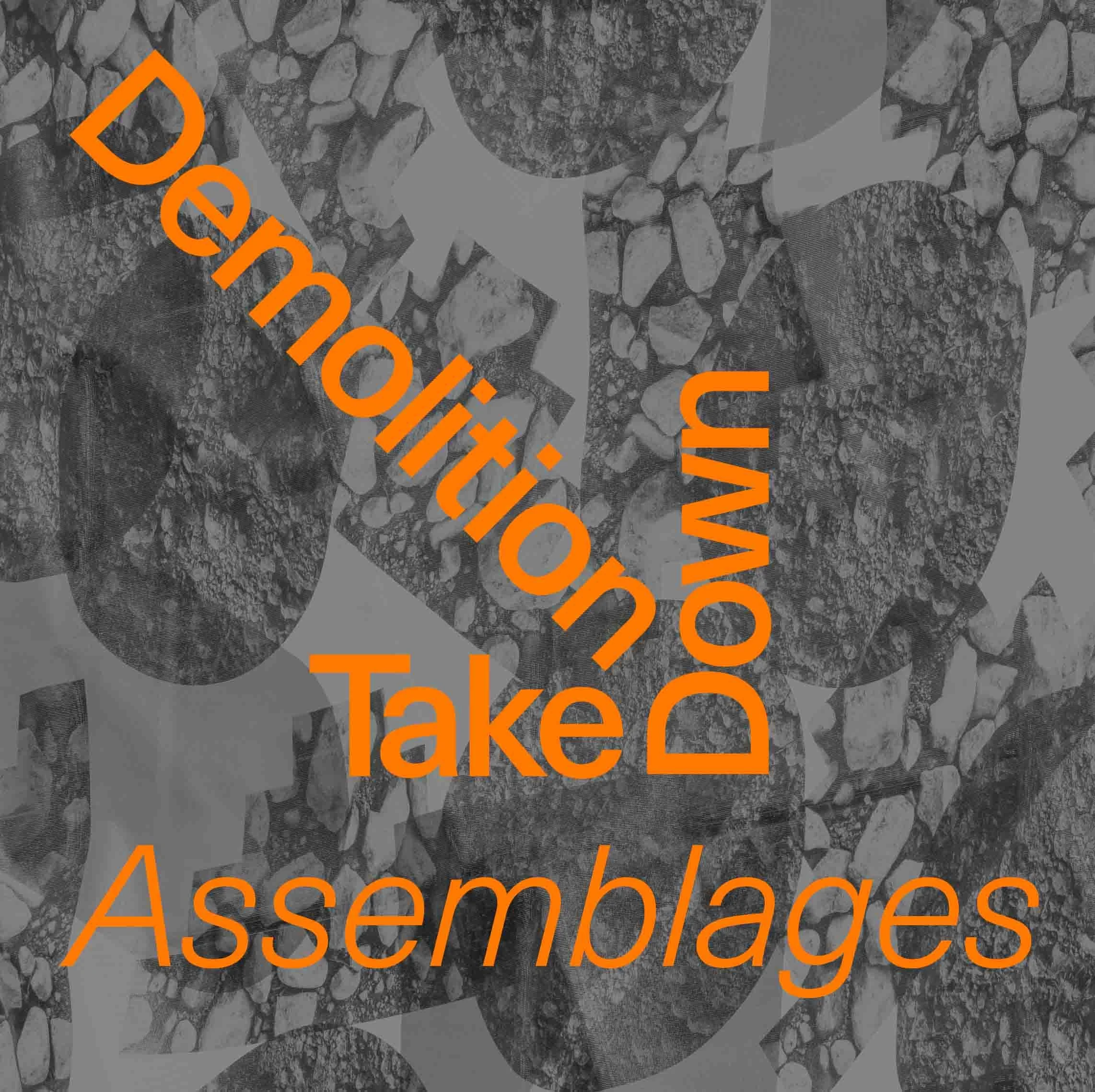Demolition Take Down: Assemblages