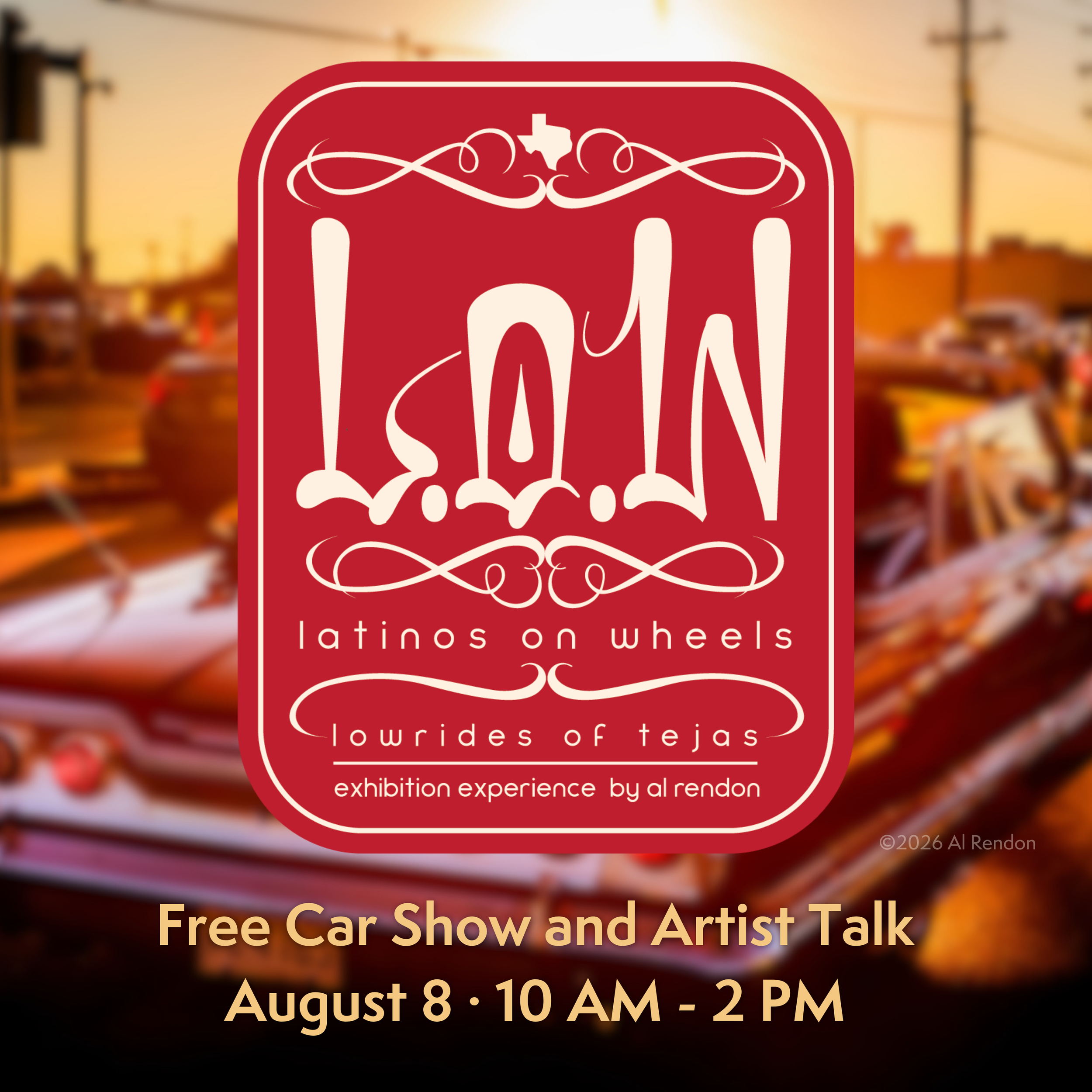 Latinos on Wheels: Lowrides of Tejas · Car Show &amp; Artist Talk 
