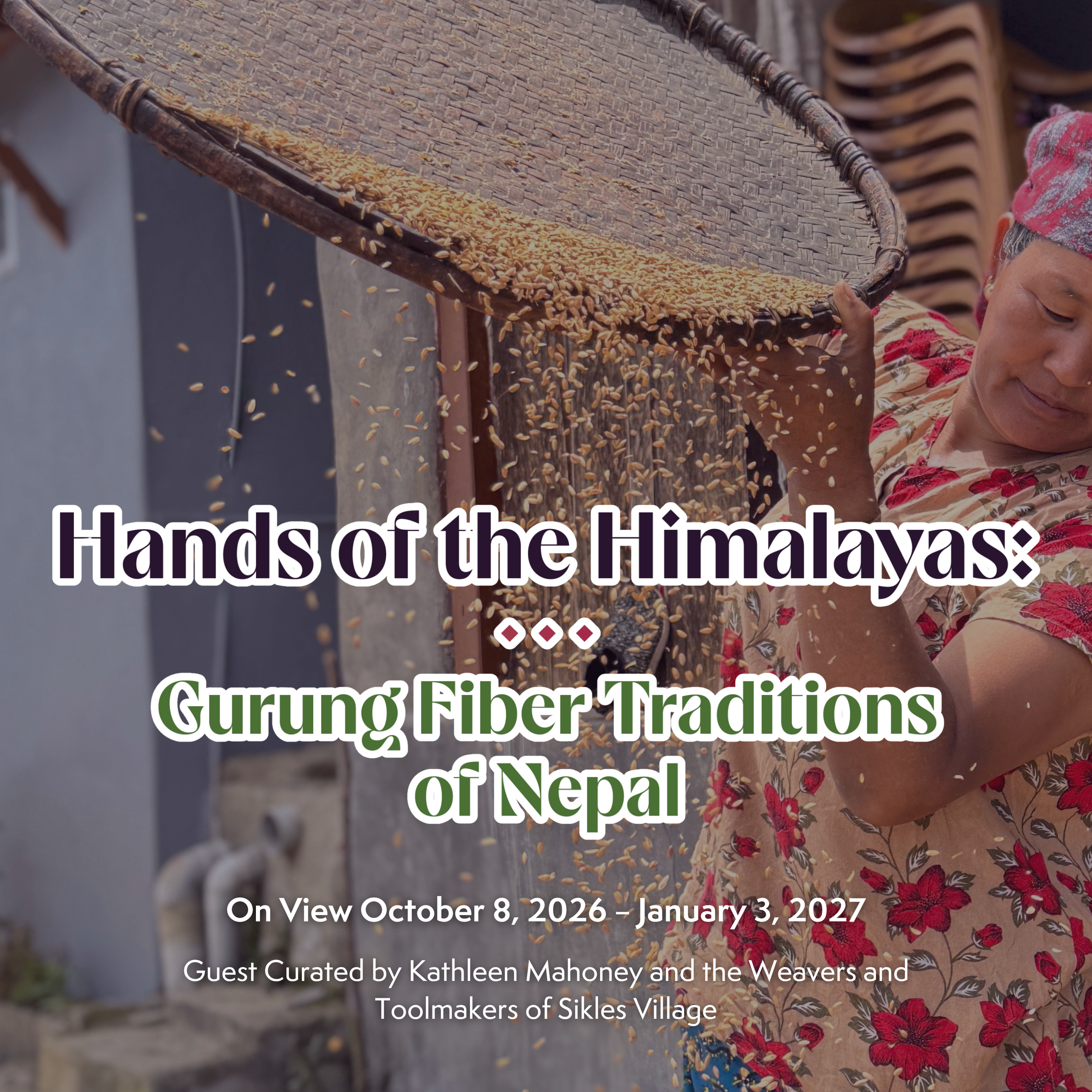 Exhibition Opening — Hands of the Himalayas: Gurung Fiber Traditions of Nepal