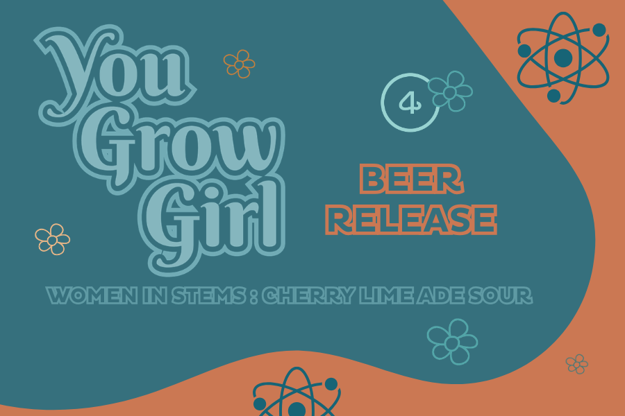 YOU GROW GIRL BEER RELEASE