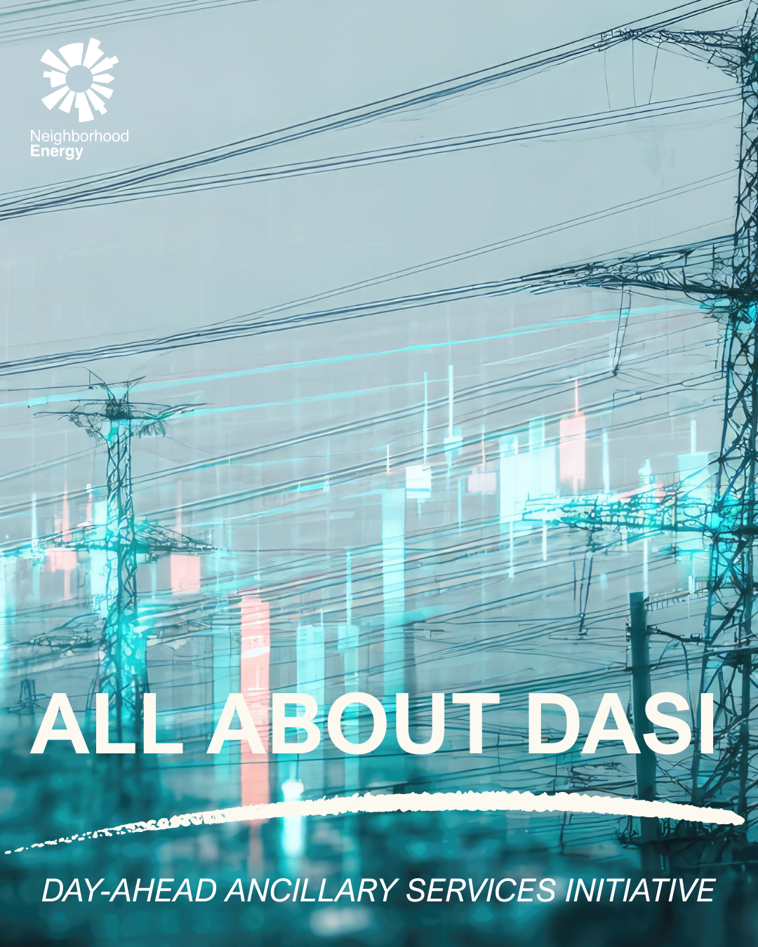 Image of electricity grid overlaid with a transparent stock market chart image. Text on image says ALL ABOUT DASI with a line under that with more text beneath reading Day - Ahead ancillary serrvices initiative with Neighborhood Energys logo